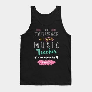 Music Teacher Appreciation Gifts - The influence can never be erased Tank Top